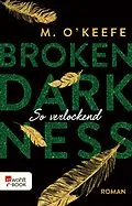 E-Book (epub) Broken Darkness: So verlockend von M. O'Keefe