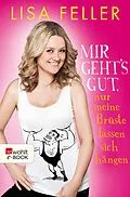 E-Book (epub) Mir geht's gut, nur meine Brüste lassen sich hängen von Lisa Feller, Till Hoheneder