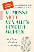 E-Book (epub) Du musst nicht von allen gemocht werden von Ichiro Kishimi, Fumitake Koga