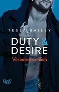 E-Book (epub) Duty &amp; Desire  Verboten sinnlich von Tessa Bailey