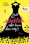 E-Book (epub) Macht das glücklich, oder kann das weg? von Ulrike Schäfer