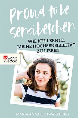 E-Book (epub) Proud to be Sensibelchen von Maria Anna Schwarzberg