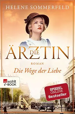 E-Book (epub) Die Ärztin: Die Wege der Liebe von Helene Sommerfeld