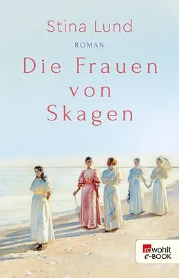 E-Book (epub) Die Frauen von Skagen von Stina Lund