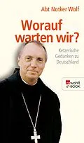 E-Book (epub) Worauf warten wir? von Abtprimas Notker Wolf