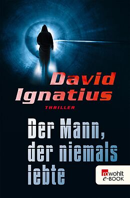 E-Book (epub) Der Mann, der niemals lebte von David Ignatius