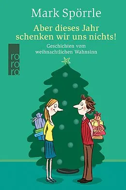 E-Book (epub) Aber dieses Jahr schenken wir uns nichts! von Mark Spörrle
