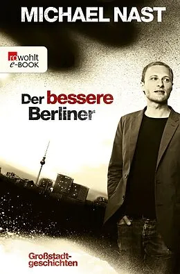 E-Book (epub) Der bessere Berliner von Michael Nast