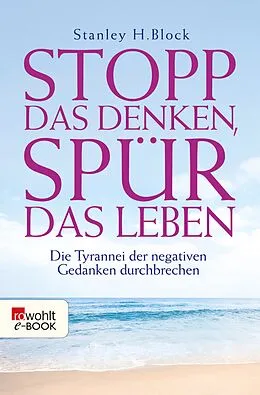 E-Book (epub) Stopp das Denken, spür das Leben! von Stanley H. Block