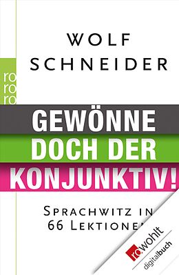 E-Book (epub) Gewönne doch der Konjunktiv! von Wolf Schneider