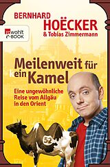 E-Book (epub) Meilenweit für kein Kamel von Bernhard Hoëcker, Tobias Zimmermann