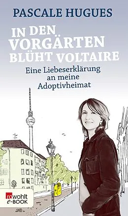 E-Book (epub) In den Vorgärten blüht Voltaire von Pascale Hugues