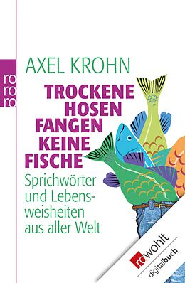 E-Book (epub) Trockene Hosen fangen keine Fische von Axel Krohn