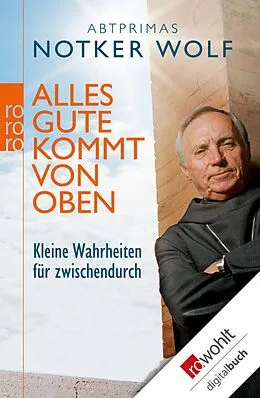 E-Book (epub) Alles Gute kommt von oben von Abtprimas Notker Wolf