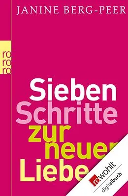 E-Book (epub) Sieben Schritte zur neuen Liebe von Janine Berg-Peer