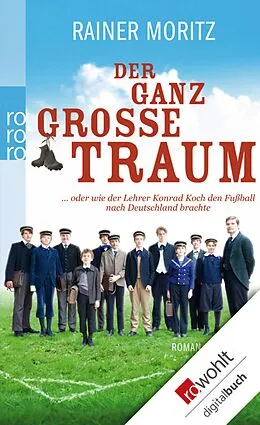 E-Book (epub) Der ganz große Traum von Rainer Moritz