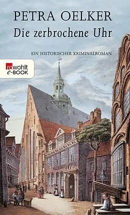 E-Book (epub) Die zerbrochene Uhr von Petra Oelker