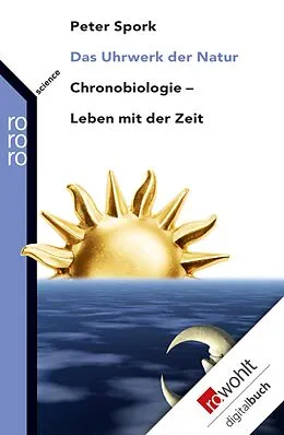 E-Book (epub) Das Uhrwerk der Natur von Peter Spork