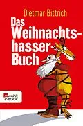 E-Book (epub) Das Weihnachtshasser-Buch von Dietmar Bittrich