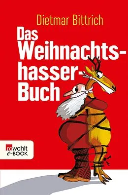 E-Book (epub) Das Weihnachtshasser-Buch von Dietmar Bittrich