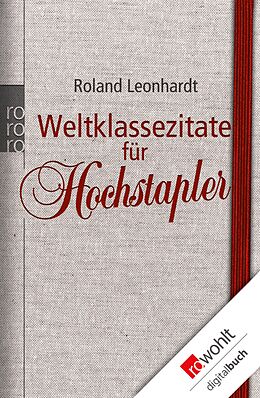 E-Book (epub) Weltklassezitate für Hochstapler von Roland Leonhardt