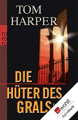 E-Book (epub) Die Hüter des Grals von Tom Harper