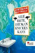 E-Book (epub) Alle Orte, die man knicken kann von Dietmar Bittrich