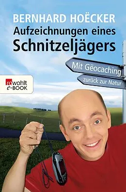 E-Book (epub) Aufzeichnungen eines Schnitzeljägers von Bernhard Hoëcker