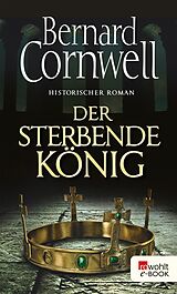 E-Book (epub) Der sterbende König von Bernard Cornwell