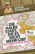 E-Book (epub) Die halbe Stadt, die es nicht mehr gibt von Ulrike Sterblich