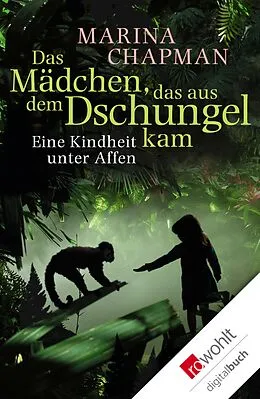 E-Book (epub) Das Mädchen, das aus dem Dschungel kam von Marina Chapman
