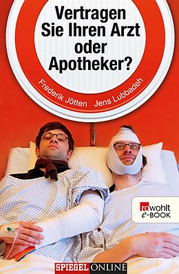 E-Book (epub) Vertragen Sie Ihren Arzt oder Apotheker? von Frederik Jötten, Jens Lubbadeh