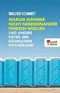 E-Book (epub) Warum Männer nicht nebeneinander pinkeln wollen von Walter Schmidt