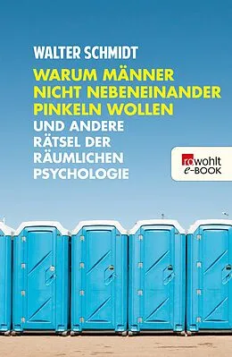 E-Book (epub) Warum Männer nicht nebeneinander pinkeln wollen von Walter Schmidt