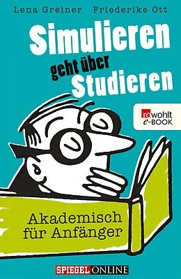 E-Book (epub) Simulieren geht über Studieren von Lena Greiner, Friederike Ott