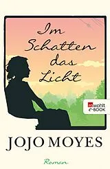 E-Book (epub) Im Schatten das Licht von Jojo Moyes