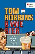 E-Book (epub) B wie Bier von Tom Robbins