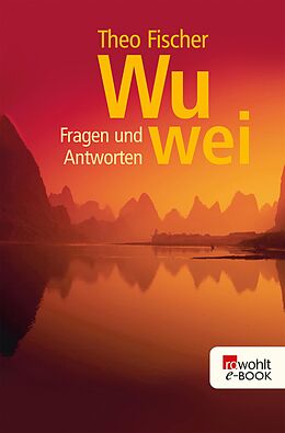 E-Book (epub) Wu wei: Fragen und Antworten von Theo Fischer