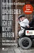 E-Book (epub) Dachdecker wollte ich eh nicht werden von Raúl Aguayo-Krauthausen