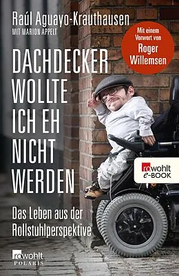 E-Book (epub) Dachdecker wollte ich eh nicht werden von Raúl Aguayo-Krauthausen