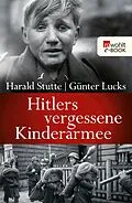 E-Book (epub) Hitlers vergessene Kinderarmee von Harald Stutte, Günter Lucks