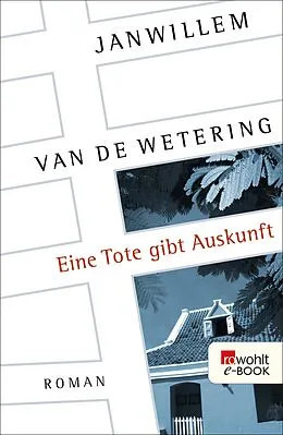 E-Book (epub) Eine Tote gibt Auskunft von Janwillem van de Wetering