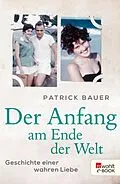 E-Book (epub) Der Anfang am Ende der Welt von Patrick Bauer