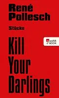 E-Book (epub) Kill Your Darlings von René Pollesch