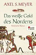 E-Book (epub) Das weiße Gold des Nordens von Axel S. Meyer