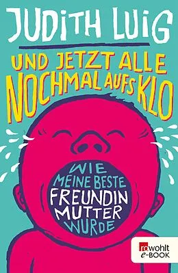 E-Book (epub) Und jetzt alle noch mal aufs Klo von Judith Luig