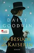 E-Book (epub) Der Besuch der Kaiserin von Daisy Goodwin