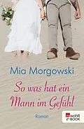 E-Book (epub) So was hat ein Mann im Gefühl von Mia Morgowski