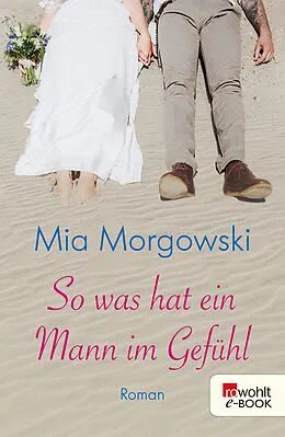 E-Book (epub) So was hat ein Mann im Gefühl von Mia Morgowski