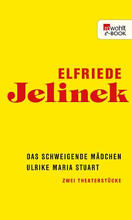 E-Book (epub) Das schweigende Mädchen / Ulrike Maria Stuart von Elfriede Jelinek